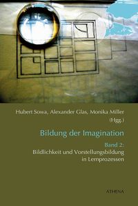 Bildung der Imagination (Band 2): Bildlichkeit und Vorstellungsbildung in Lernprozessen