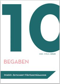 Imago. Zeitschrift für Kunstpädagogik 10 – Begaben