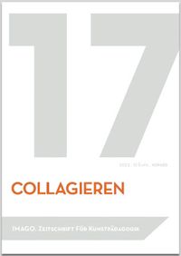 Imago. Zeitschrift für Kunstpädagogik 17 – Collagieren